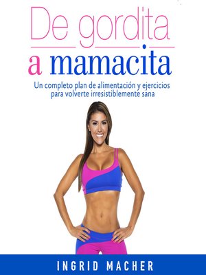 cover image of De gordita a mamacita